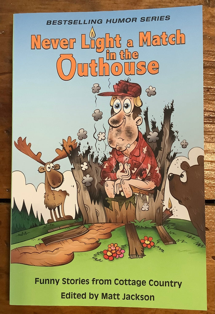 Never Light a Match in the Outhouse edited by Matt Jackson