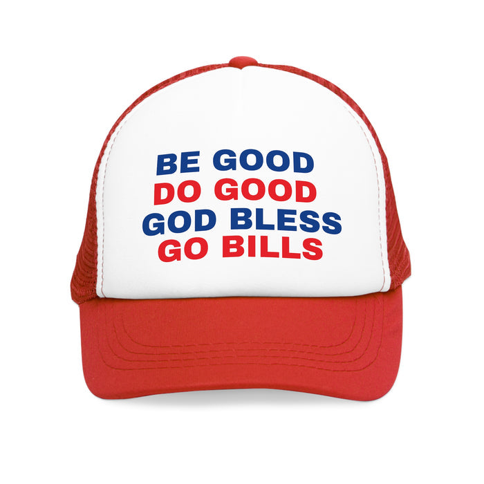 Trucker Hat - BE GOOD DO GOOD GOD BLESS GO BILLS