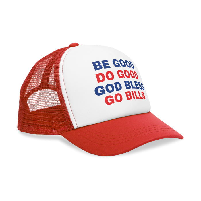 Trucker Hat - BE GOOD DO GOOD GOD BLESS GO BILLS